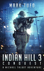 Title: Indian Hill 3: Conquest ~ A Michael Talbot Adventure, Author: Mark Tufo