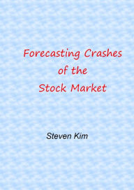 Title: Forecasting Crashes of the Stock Market, Author: Steven Kim