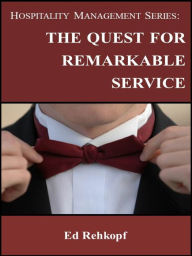 Title: Hospitality Management Series: The Quest for Remarkable Service, Author: Ed Rehkopf
