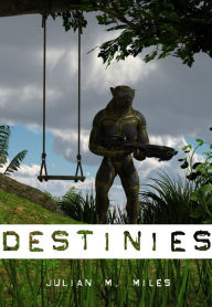 Title: Destinies, Author: Julian M. Miles