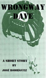 Title: Wrongway Dave, Author: Jose R. Rodriguez