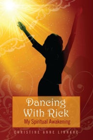 Title: Dancing With Rick: My Spiritual Awakening, Author: Christine Linnane