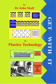 Title: Get With It in Plastics Technology, Author: John Skull