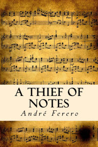 Title: A Thief Of Notes, Author: André Ferero