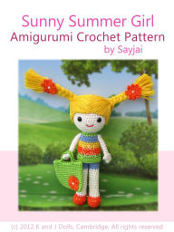 Title: Sunny Summer Girl Amigurumi Crochet Pattern, Author: Sayjai Thawornsupacharoen