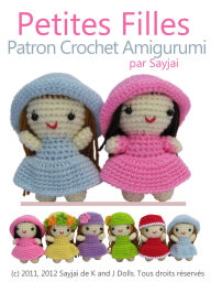 Title: Petites Filles Patron Crochet Amigurumi, Author: Sayjai Thawornsupacharoen