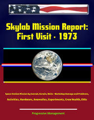 Title: Skylab Mission Report: First Visit - 1973 Space Station Mission by Conrad, Kerwin, Weitz - Workshop Damage and Problems, Activities, Hardware, Anomalies, Experiments, Crew Health, EVAs, Author: Progressive Management