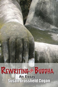 Title: Rewriting the Buddha, Author: Susan Brassfield Cogan