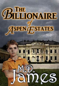 Title: The Billionaire of Aspen Estates (The Concord Series #1), Author: M.D. James