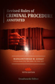 Title: The Revised Rules of Criminal Procedure Annotated, Author: Mangontawar Gubat