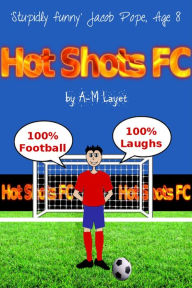 Title: Hot Shots FC, Author: A M Layet