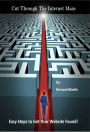 Cut Through the Internet Maze: Easy Steps to Get Your Website Found