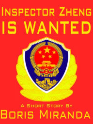 Title: Inspector Zheng is Wanted, Author: Boris Miranda