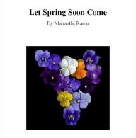 Title: Let Spring Soon Come, Author: Ramu Mahanthi