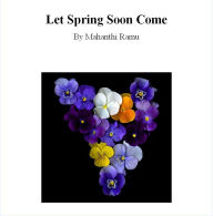 Title: Let Spring Soon Come, Author: Ramu Mahanthi