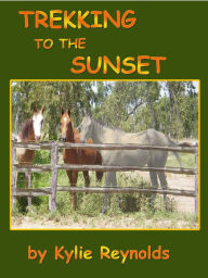 Title: Trekking To The Sunset, Author: Kylie Reynolds