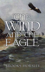 Title: The Wind and The Eagle, Author: Brooks Horsley