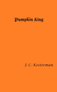 Title: Pumpkin King, Author: J.C. Kosterman