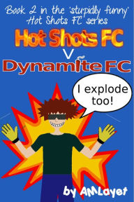 Title: Hot Shots FC v Dynamite FC, Author: A M Layet