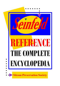 Title: Seinfeld Reference: The Complete Encyclopedia with Biographies, Character Profiles & Episode Summaries, Author: Dennis Bjorklund