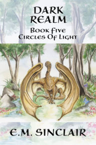 Title: Dark Realm: Book 5 Circles of Light series, Author: E.M. Sinclair