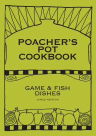 Title: Game Cookbook: Poacher's Pot Cookbook, Author: James Newton