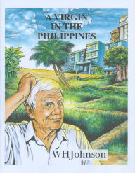 Title: A Virgin in the Philippines, Author: W H Johnson