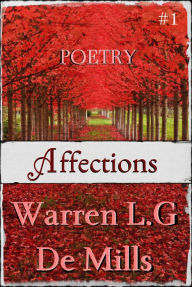 Title: Affections: Collection of Poetry (Vol.1), Author: Warren L.G De Mills