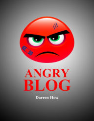 Title: Angry Blog, Author: Darren How