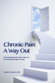 Title: Chronic Pain: A Way Out, Author: Stephen Colameco