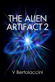Title: The Alien Artifact 2, Author: V Bertolaccini