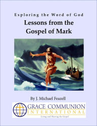 Title: Exploring the Word of God: Lessons from the Gospel of Mark, Author: J. Michael Feazell