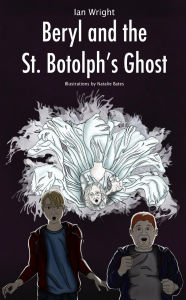 Title: Beryl and the St. Botolph's Ghost, Author: Ian Wright