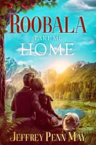 Title: Roobala Take Me Home, Author: Jeffrey Penn May