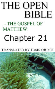 Title: The Open Bible: The Gospel of Matthew: Chapter 21, Author: Open Bible Matthew