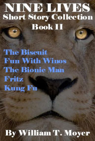 Title: Nine Lives Short Story Collection, Book 2, Author: William T. Moyer