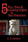 5 Fun, Free & Fascinating Sights in San Francisco