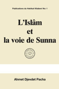 Title: L'Islâm et la voie de Sunna, Author: Ahmet Djevdet Pacha