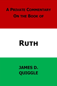 Title: A Private Commentary on the Bible: Ruth, Author: James D. Quiggle