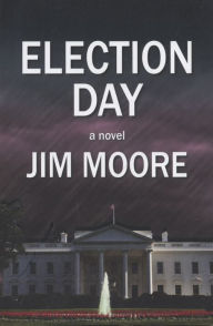 Title: Election Day, Author: Jim Moore