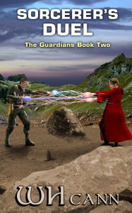 Title: The Guardians Book 2: Sorcerer's Duel, Author: W. H. Cann