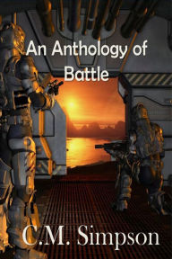 Title: An Anthology of Battle, Author: C.M. Simpson