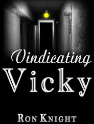 Title: Vindicating Vicky, Author: Ron Knight