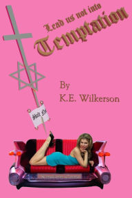 Title: Lead Us Not Into TEMPTATION, Author: Kenneth Wilkerson