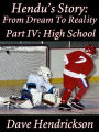 Hendu's Story: From Dream To Reality, Part IV: High School