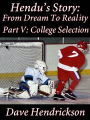 Hendu's Story: From Dream To Reality, Part V: College Selection