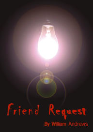 Title: Friend Request, Author: William Andrews