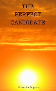 Title: The Perfect Candidate, Author: Samantha Kingston