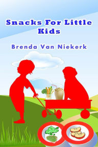 Title: Snacks For Little Kids, Author: Brenda Van Niekerk