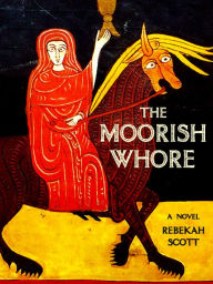 Title: The Moorish Whore, Author: Rebekah Scott